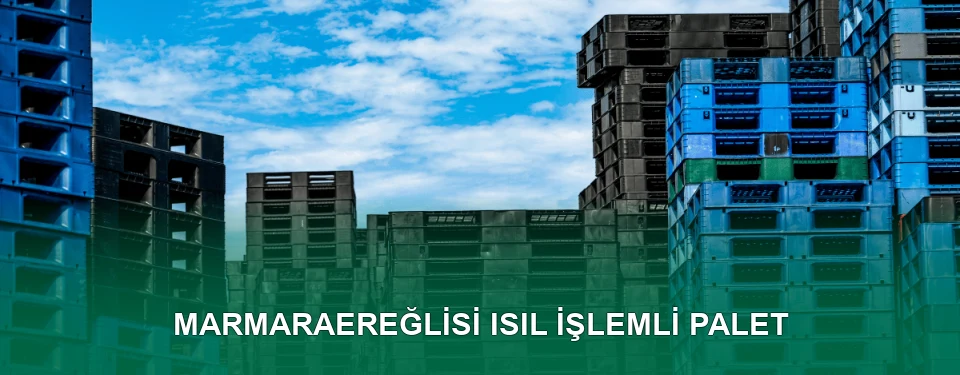Marmaraereğlisi Isıl İşlem Görmüş Palet İmalatı