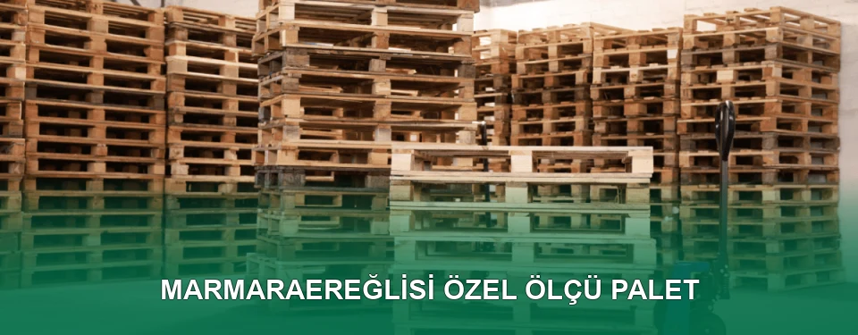 Marmaraereğlisi Özel Ölçü Palet İmalatı